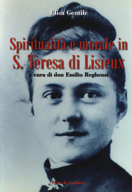 Spiritualità e morale in S. Teresa di Lisieux - Elisa Gentile - copertina
