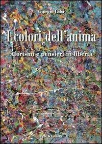 I colori dell'anima. Aforismi e pensieri in libertà - Giorgio Celsi - copertina