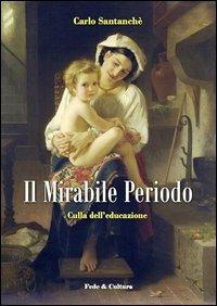 Il mirabile periodo. Culla dell'educazione - Carlo Santanchè - copertina