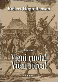 Vieni ruota! Vieni forca! - Robert Hugh Benson - copertina