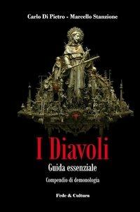 I diavoli. Guida essenziale. Compendio cattolico di demonologia - Carlo Di Pietro,Marcello Stanzione - copertina