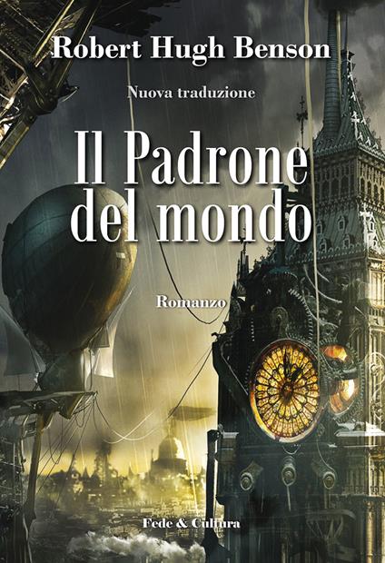 Il padrone del mondo. Ediz. illustrata - Robert Hugh Benson - copertina