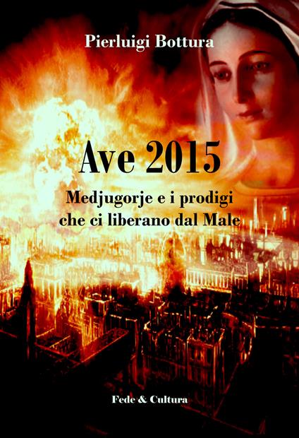 Ave 2015. Medjugorje e i prodigi che ci liberano dal male - Pierluigi Bottura - copertina