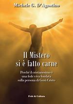 Il mistero si è fatto carne. Perchè il cristianesimo è una fede viva fondata sulla persona di Gesù Cristo