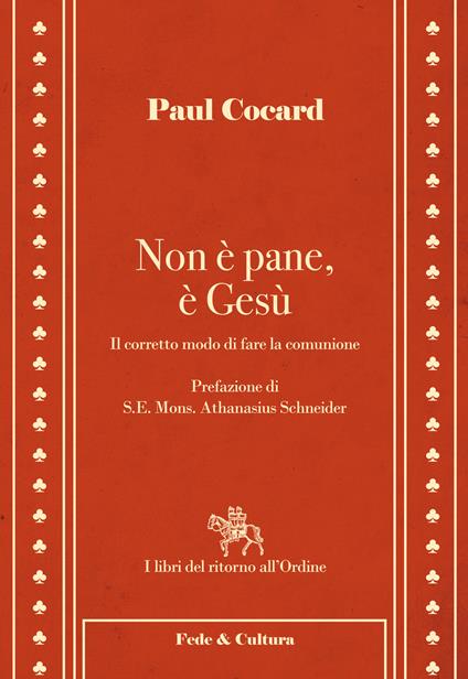 Non è pane, è Gesù. Il corretto modo di fare la comunione - Paul Cocard - copertina