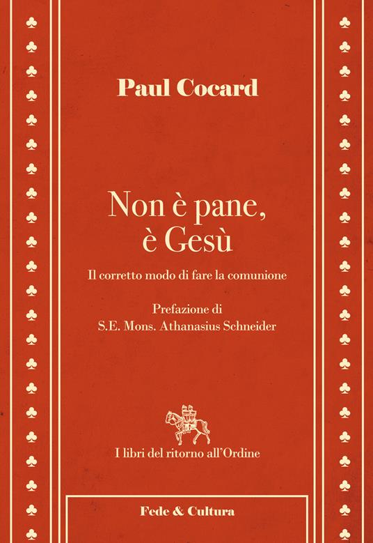 Non è pane, è Gesù. Il corretto modo di fare la comunione - Paul Cocard - copertina