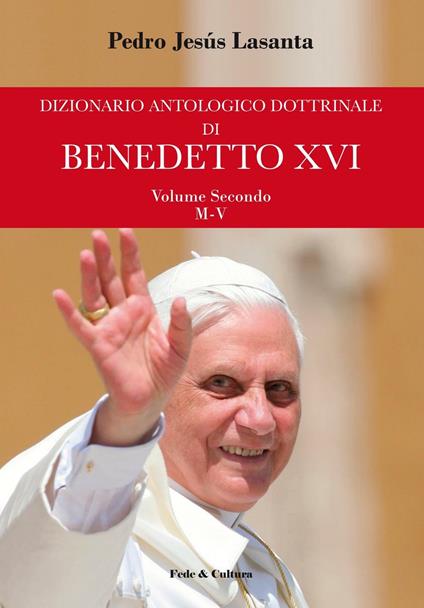 Dizionario antologico dottrinale di Benedetto XVI. Vol. 2: M-V - Pedro J. Lasanta - copertina