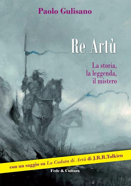 Re Artù. La storia, la leggenda, il mistero - Paolo Gulisano - copertina