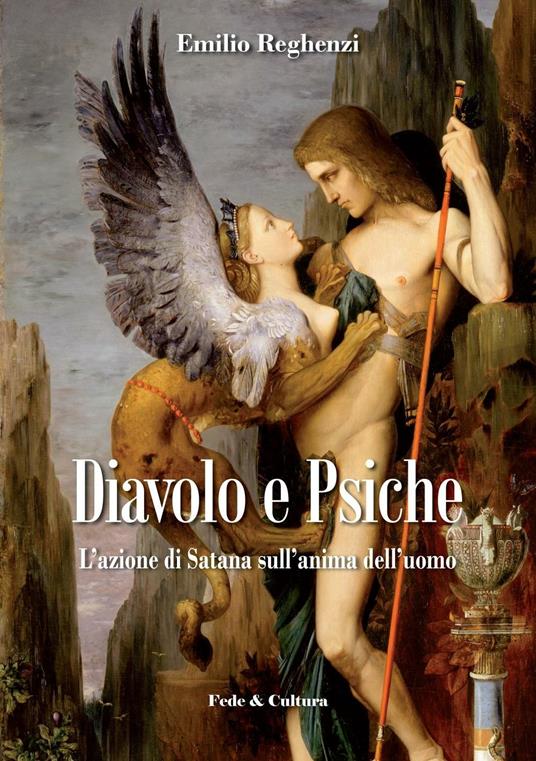 Diavolo e psiche. L'azione di Satana sull'anima dell'uomo - Emilio Reghenzi - copertina