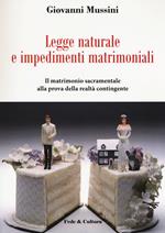 Legge naturale e impedimenti matrimoniali. Il matrimonio sacramentale alla prova della realtà contingente