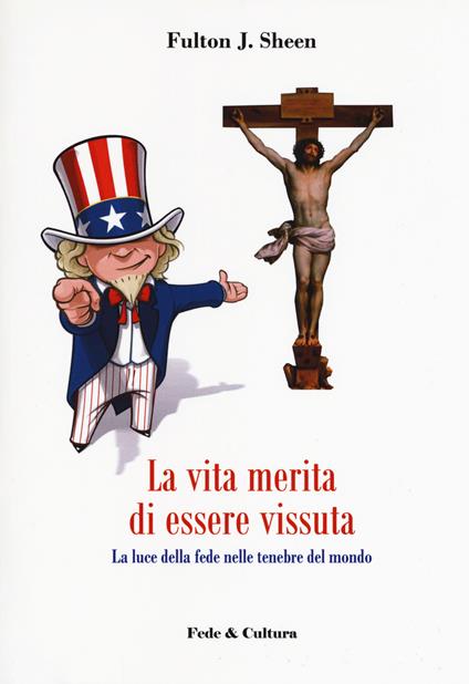 La vita merita di essere vissuta. La luce della fede nelle tenebre del mondo - Fulton John Sheen - copertina