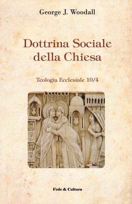 Dottrina sociale della Chiesa - George J. Woodall - copertina