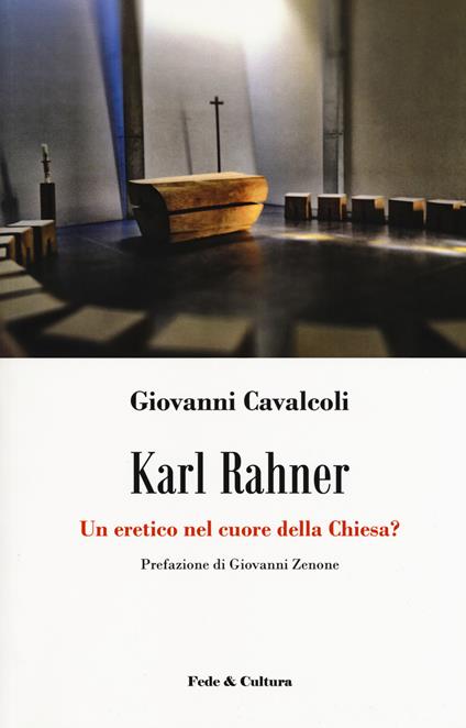 Karl Rahner. Un eretico nel cuore della Chiesa? - Giovanni Cavalcoli - copertina