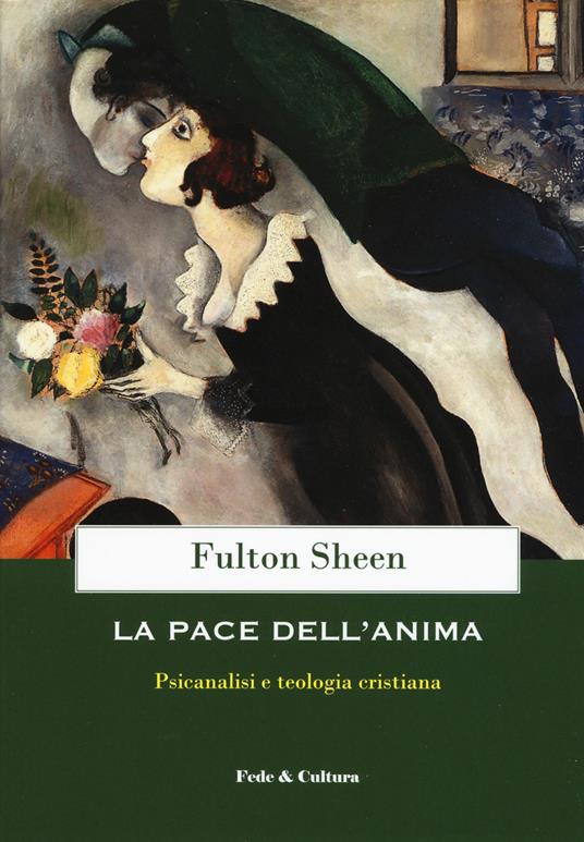 La pace dell'anima. Psicanalisi e teologia cristiana - Fulton John Sheen - copertina