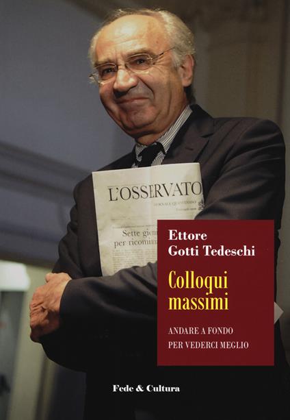 Colloqui massimi. Andare a fondo per vivere meglio - Ettore Gotti Tedeschi - copertina