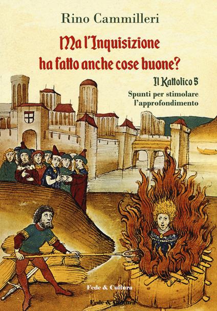 Il Kattolico. Vol. 5: Ma l'inquisizione ha fatto anche cose buone?. - Rino Cammilleri - copertina