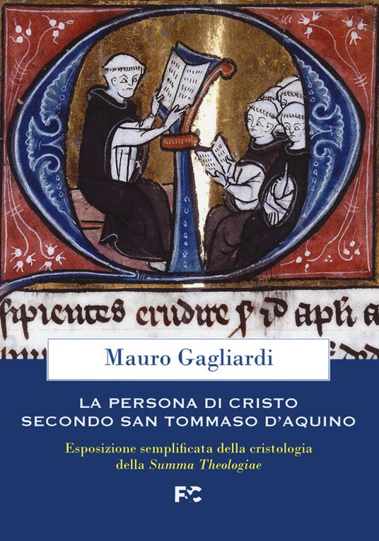 La persona di Cristo secondo san Tommaso d'Aquino. Esposizione semplificata della cristologia della Summa Theologiae - Mauro Gagliardi - copertina