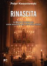 Rinascita. La messa tradizionale come soluzione alla crisi della Chiesa