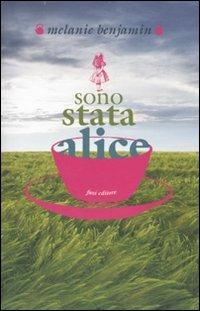 Sono stata Alice - Melanie Benjamin - copertina