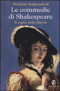 Le commedie di Shakespeare. Il regno della libertà - Ekkehart Krippendorff - copertina