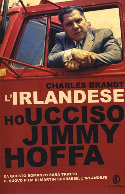 L' irlandese. Ho ucciso Jimmy Hoffa - Charles Brandt - copertina