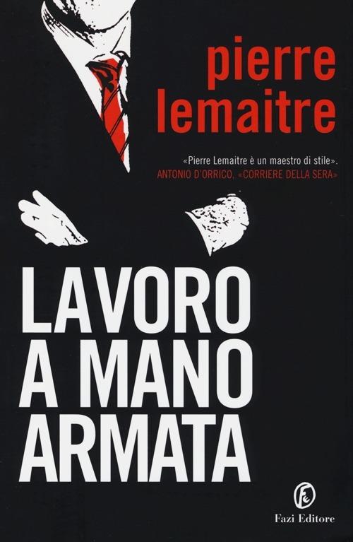 Lavoro a mano armata - Pierre Lemaitre - copertina