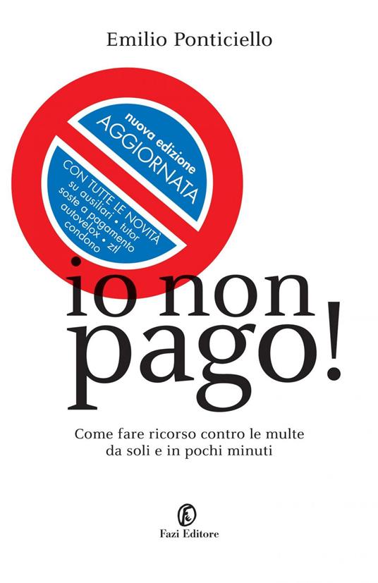 Io non pago! Come fare ricorso contro le multe da soli e in pochi minuti - Emilio Ponticiello - ebook