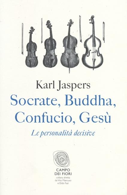 Socrate, Buddha, Confucio, Gesù. Le personalità decisive - Karl Jaspers - copertina