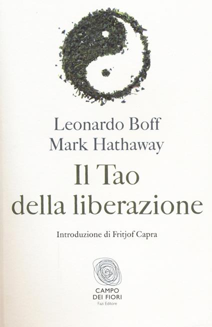 Il tao della liberazione. Esplorando l'ecologia della trasformazione - Leonardo Boff,Mark Hathaway - copertina