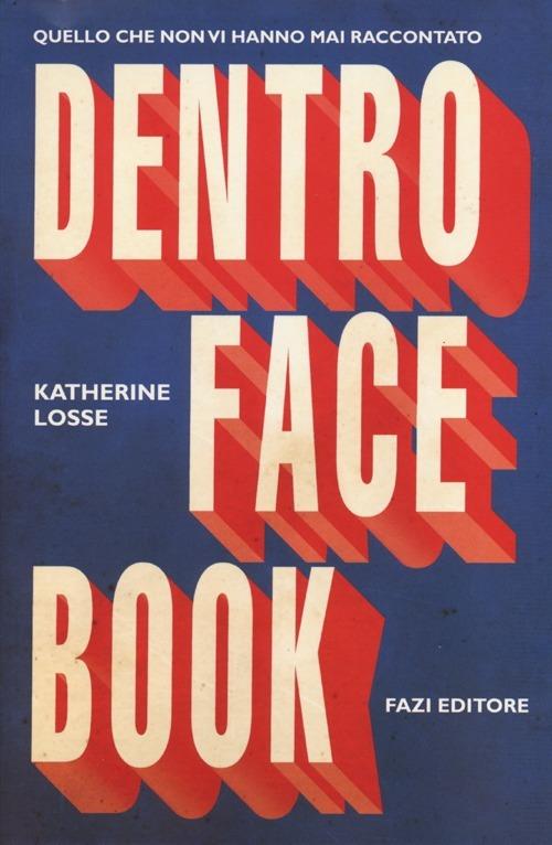 Dentro Facebook. Quello che non vi hanno mai raccontato - Katherine Losse - copertina