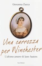 Una carrozza per Winchester. L'ultimo amore di Jane Austen