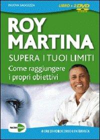 Supera i tuoi limiti. Come raggiungere i tuoi obiettivi. Cofanetto. DVD. Con libro - Roy Martina - 2