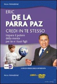 Credi in te stesso. Impara il potere della mente per te e i tuoi figli. DVD - Eric De La Parra Paz - copertina