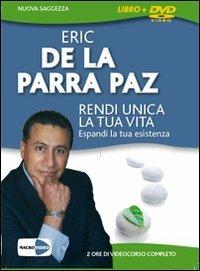 Rendi unica la tua vita. Espandi la tua esistenza. DVD. Con libro - Eric De La Parra Paz - 6