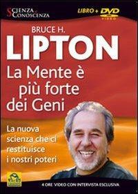 La mente è più forte dei geni. La nuova scienza che ci restituisce i nostri poteri. Con DVD - Bruce H. Lipton - copertina