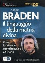 Il linguaggio della matrix divina. Come funziona e come imparare ad usarlo. Con 2 DVD