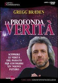 La profondità verità. Scoprire le verità del passato per costruire un nuovo futuro. Con 3 DVD - Gregg Braden - 5