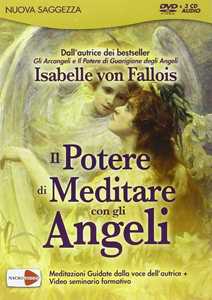 Libro Il potere di meditare con gli angeli. DVD e 3 CD Audio. DVD Isabelle von Fallois