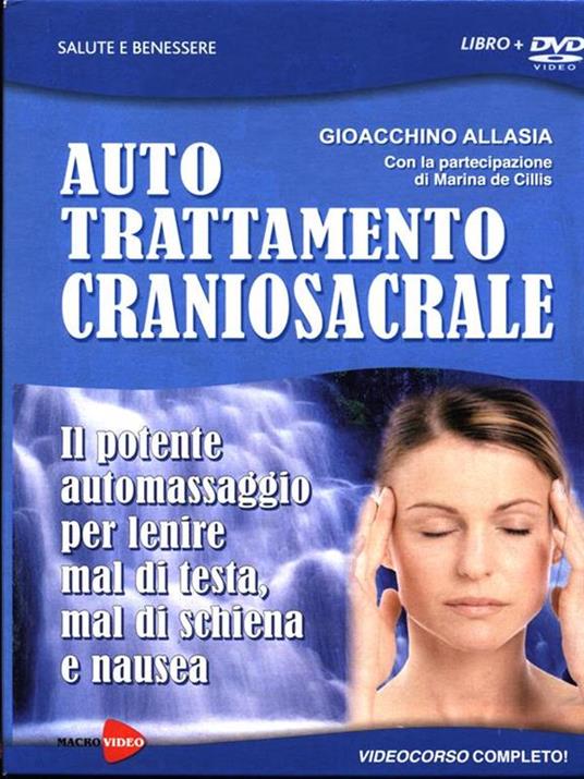 Auto trattamento craniosacrale. Il potente automassaggio per lenire mal di testa, mal di schiena e nausea. DVD. Con libro - Gioachino Allasia - copertina