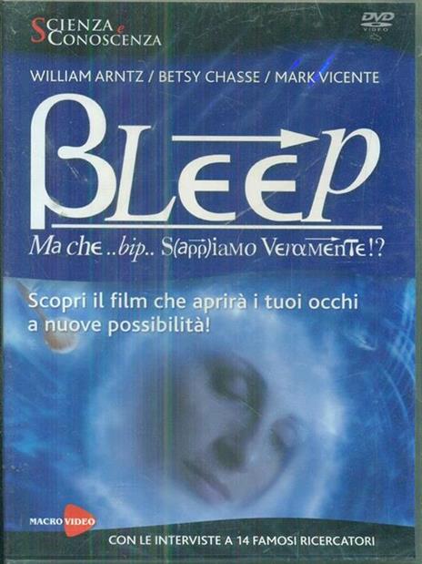 Bleep. Ma che bip sappiamo veramente? DVD - William Arntz,Betsy Chasse,Mark Vicente - 2