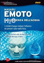 La coscienza dell'acqua. I cristalli d'acqua rivelano l'influenza dei pensieri. DVD