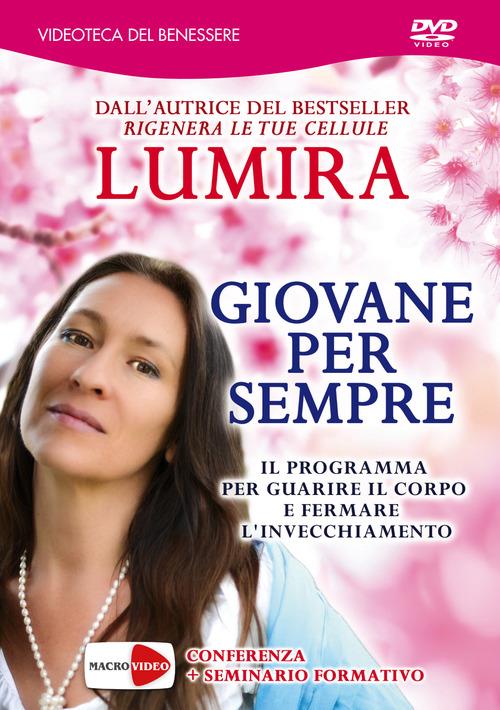 Giovane per sempre. Il programma per guarire il corpo e fermare l'invecchiamento. DVD - Lumira - copertina