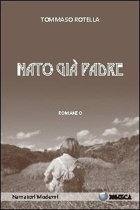 Nato già padre - Tommaso Rotella - copertina