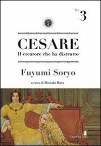 Cesare. Il creatore che ha distrutto. Vol. 3 - Fuyumi Soryo - copertina