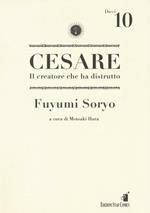 Cesare. Il creatore che ha distrutto. Vol. 10