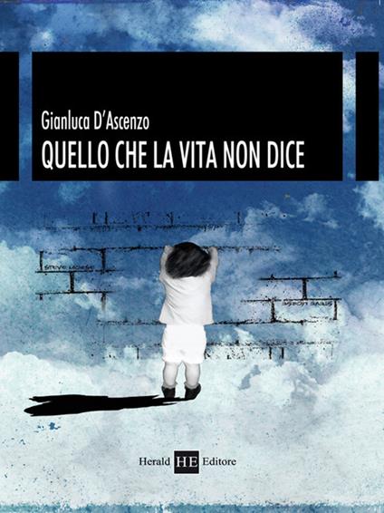 Quello che la vita non dice - Gianluca D'Ascenzo - copertina