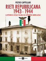 Rieti Repubblicana 1943-1944. La Repubblica sociale italiana sull'Appennino umbro-laziale