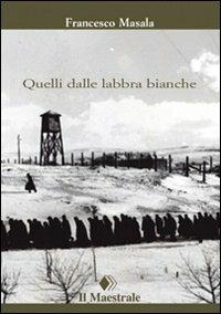 Quelli dalle labbra bianche - Francesco Masala - copertina