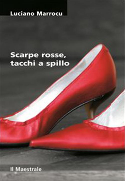 Scarpe rosse, tacchi a spillo - Luciano Marrocu - ebook