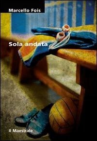 Sola andata - Marcello Fois - copertina